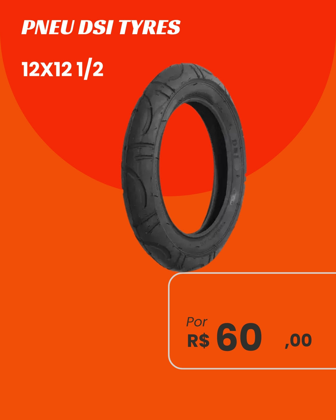 Pneu DSI Tyres 12x12 1/2 - Qualidade e Segurança